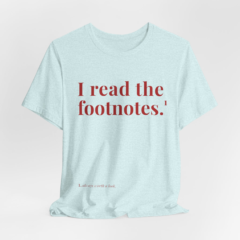 I read the footnotes T-shirt | Witty Literary Tee
