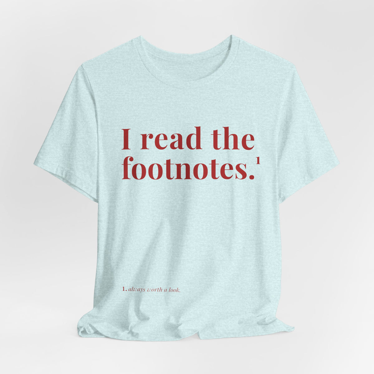 I read the footnotes T-shirt | Witty Literary Tee