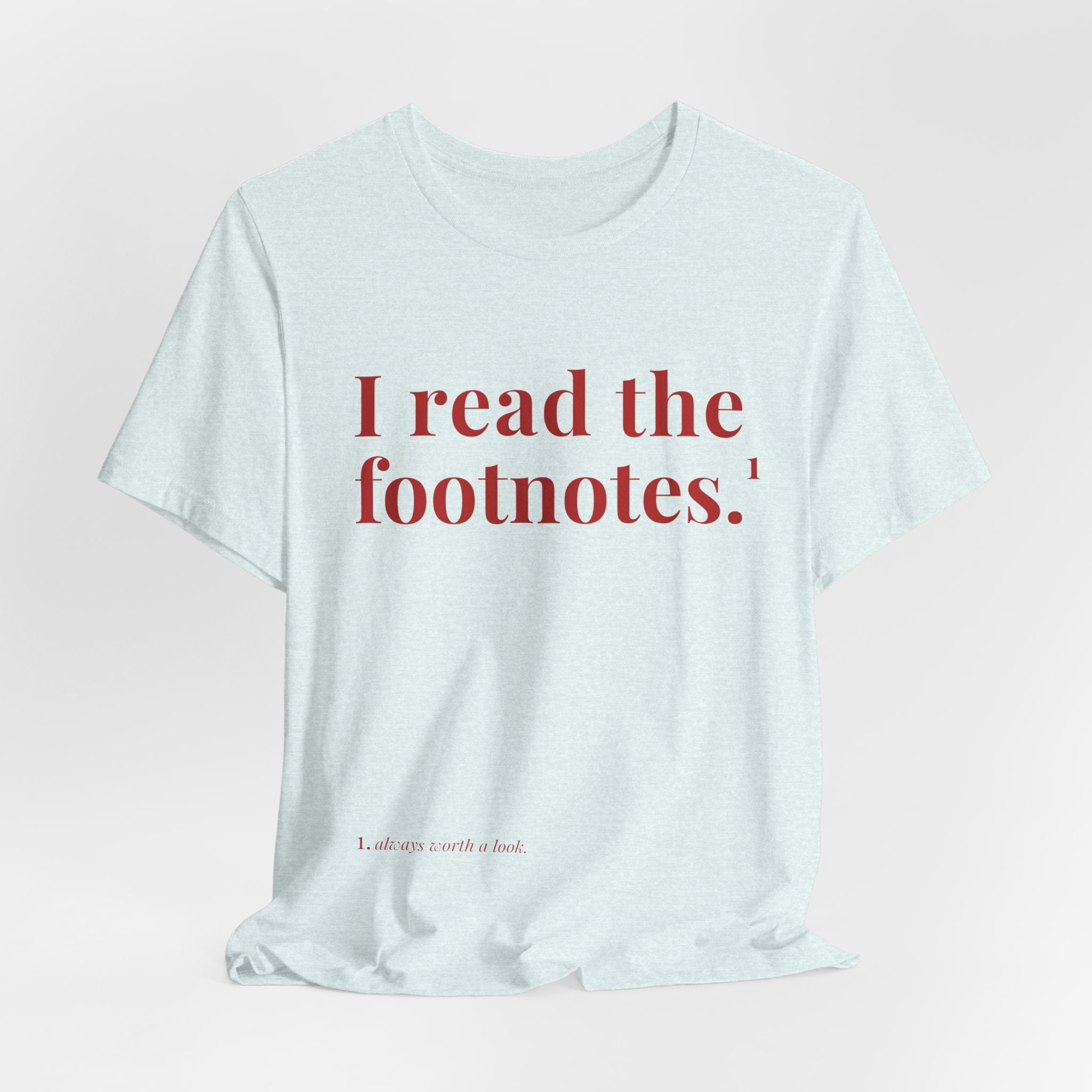 I read the footnotes T-shirt | Witty Literary Tee