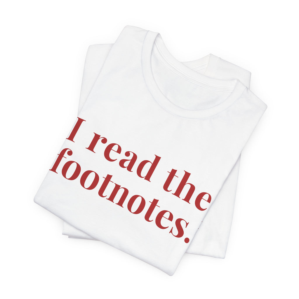 I read the footnotes T-shirt | Witty Literary Tee