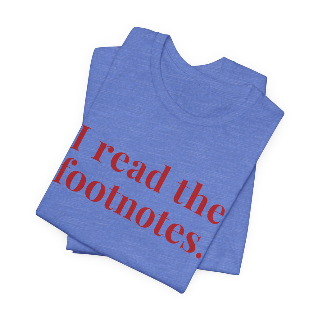 I read the footnotes T-shirt | Witty Literary Tee