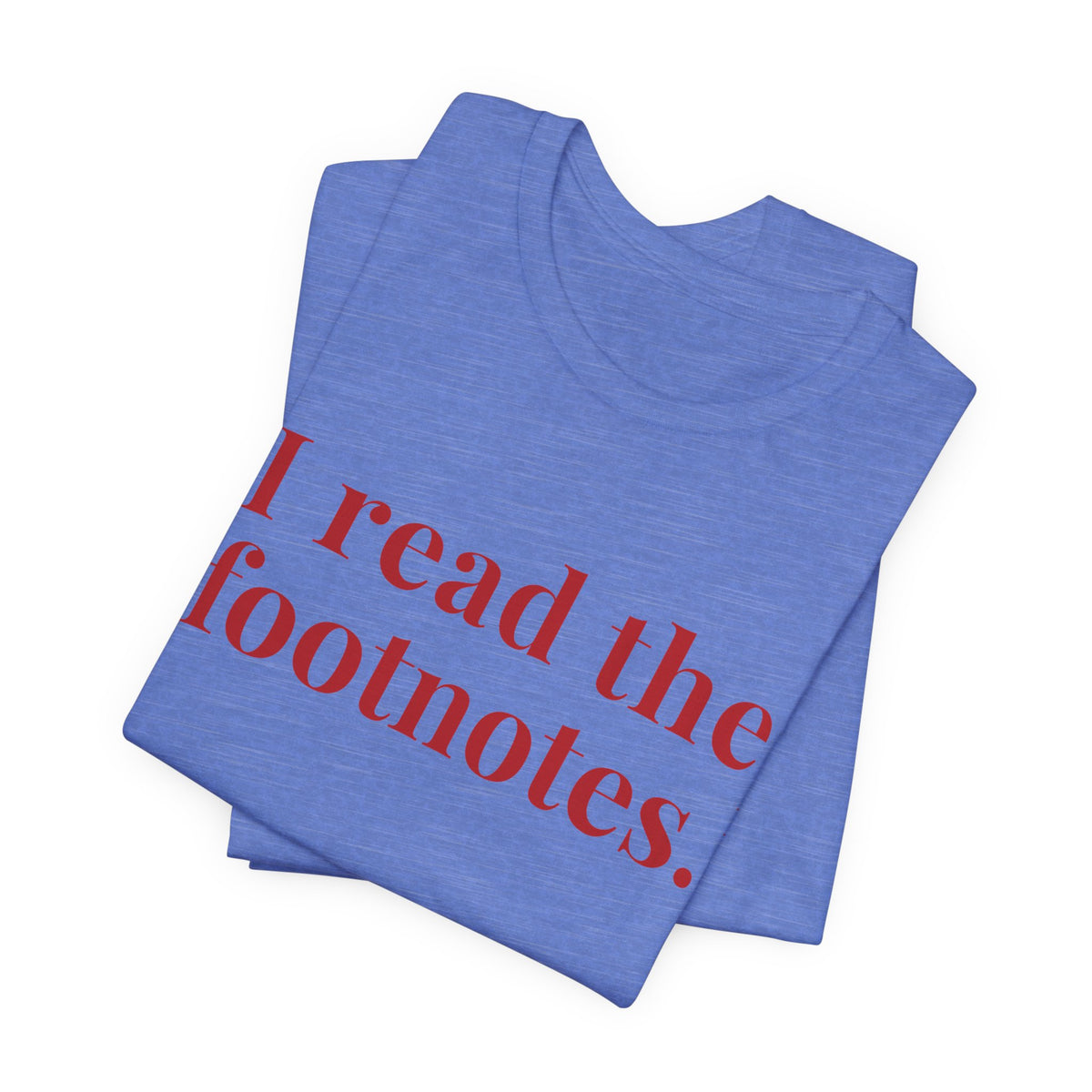 I read the footnotes T-shirt | Witty Literary Tee