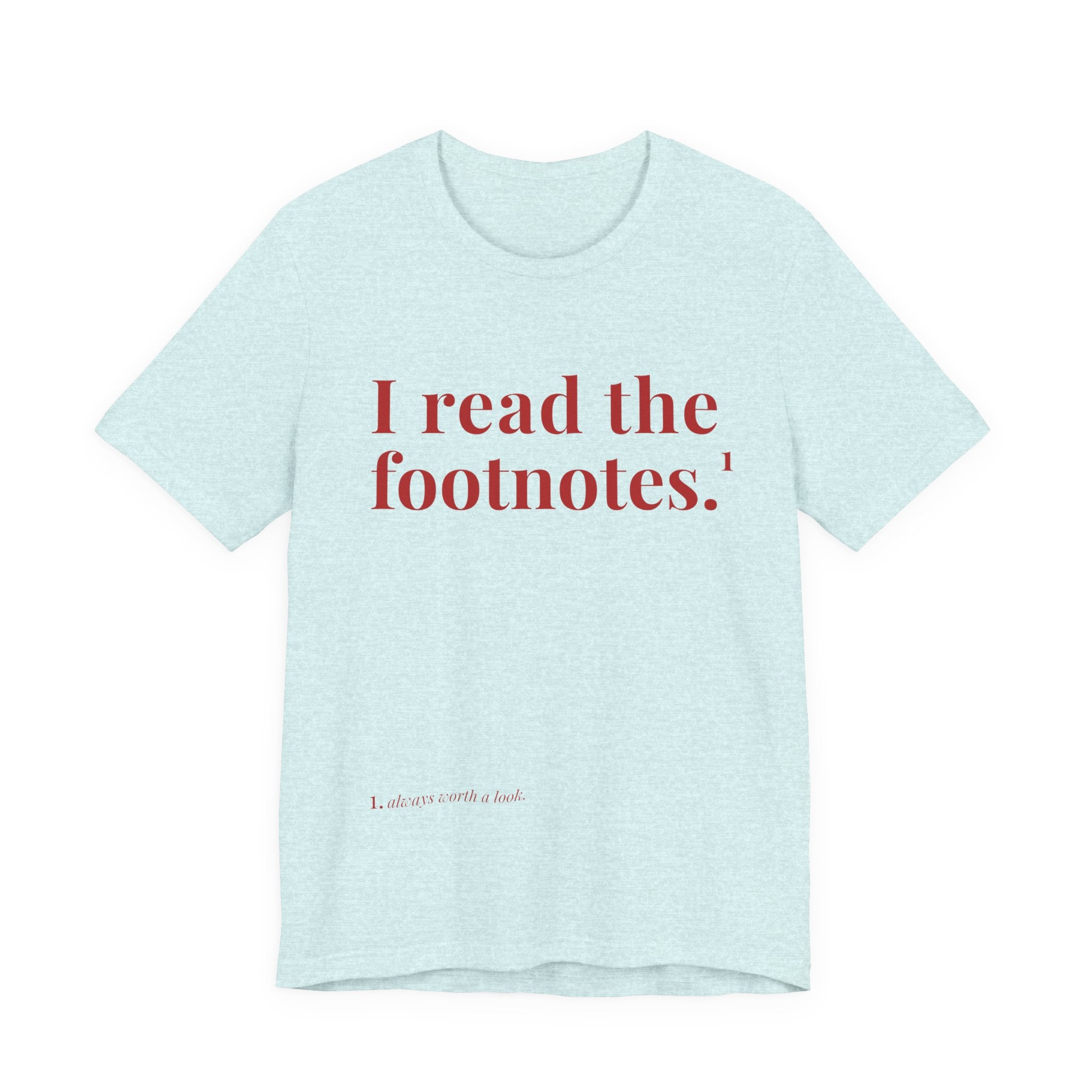 I read the footnotes T-shirt | Witty Literary Tee