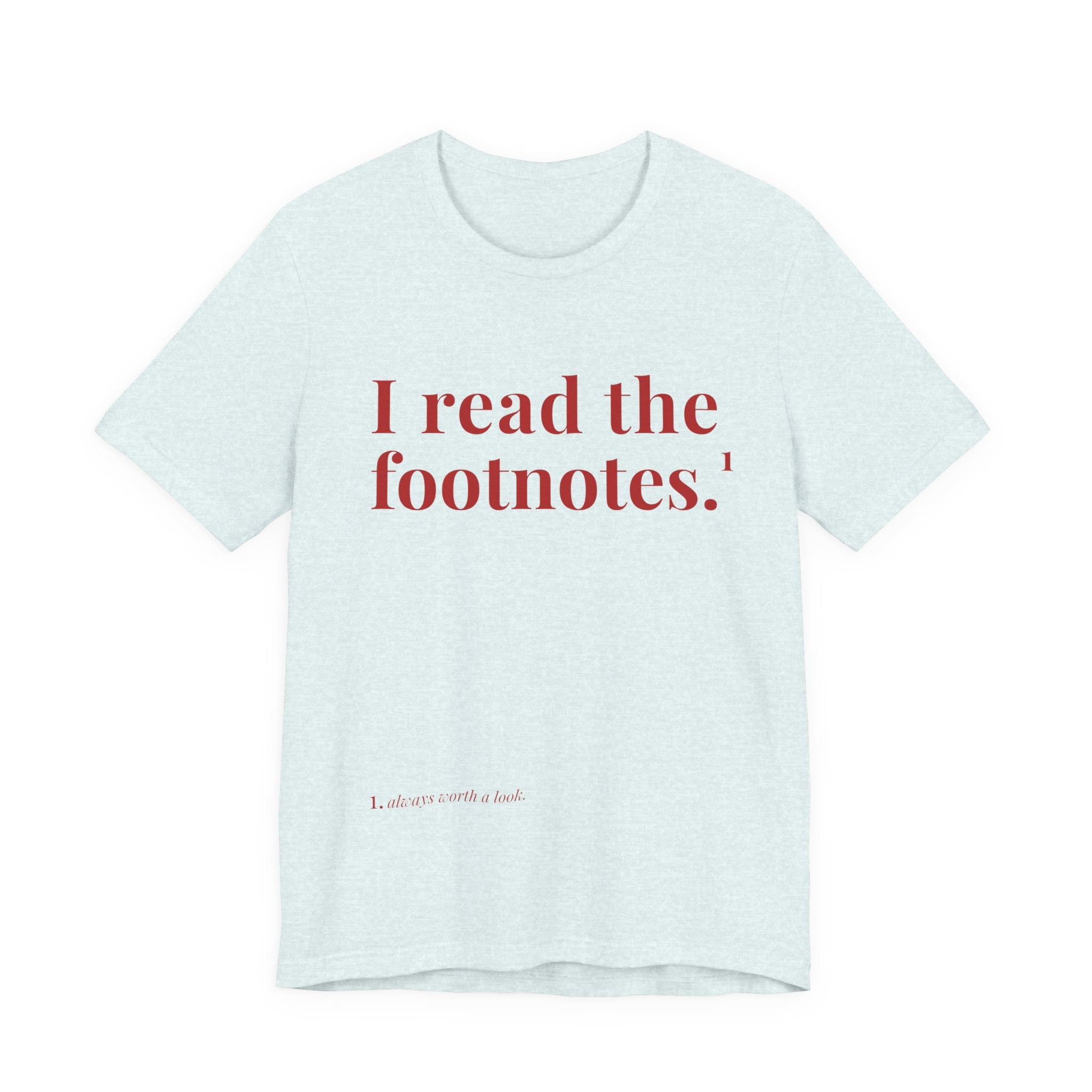 I read the footnotes T-shirt | Witty Literary Tee