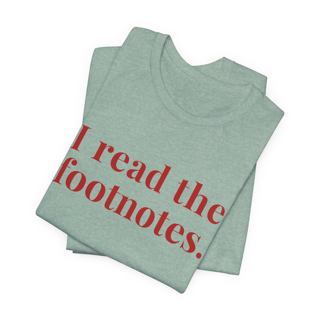 I read the footnotes T-shirt | Witty Literary Tee