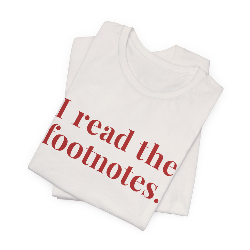 I read the footnotes T-shirt | Witty Literary Tee
