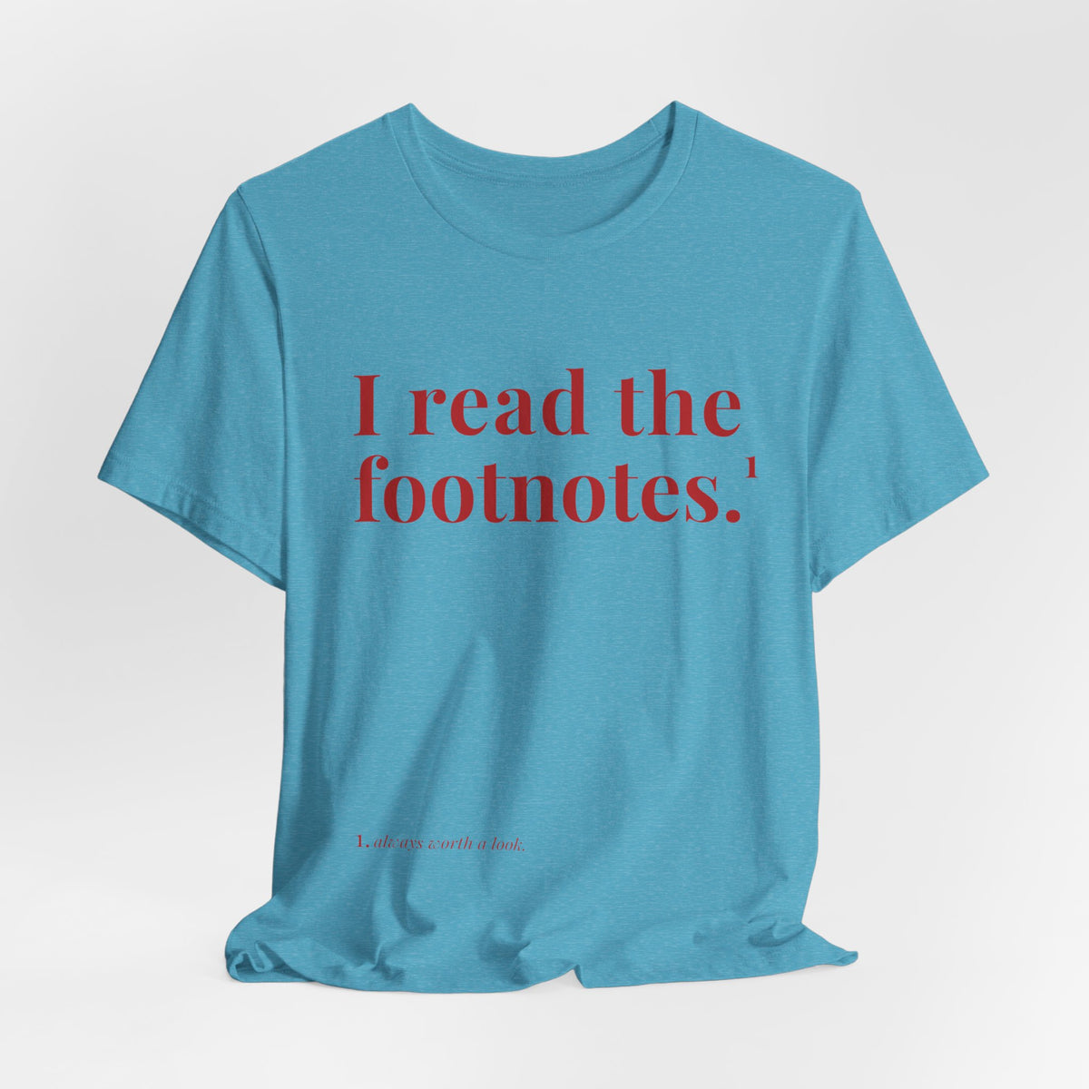 I read the footnotes T-shirt | Witty Literary Tee