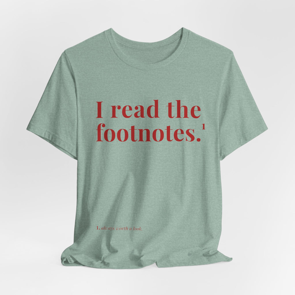 I read the footnotes T-shirt | Witty Literary Tee