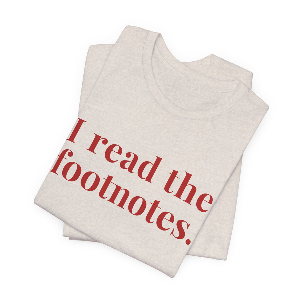 I read the footnotes T-shirt | Witty Literary Tee