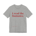 I read the footnotes T-shirt | Witty Literary Tee