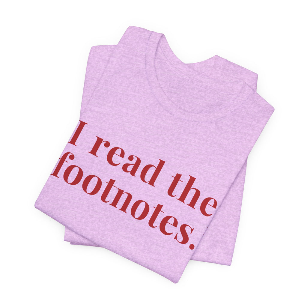 I read the footnotes T-shirt | Witty Literary Tee