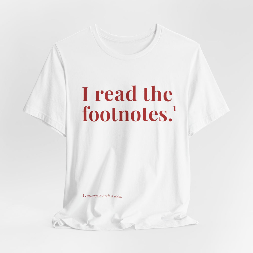 I read the footnotes T-shirt | Witty Literary Tee