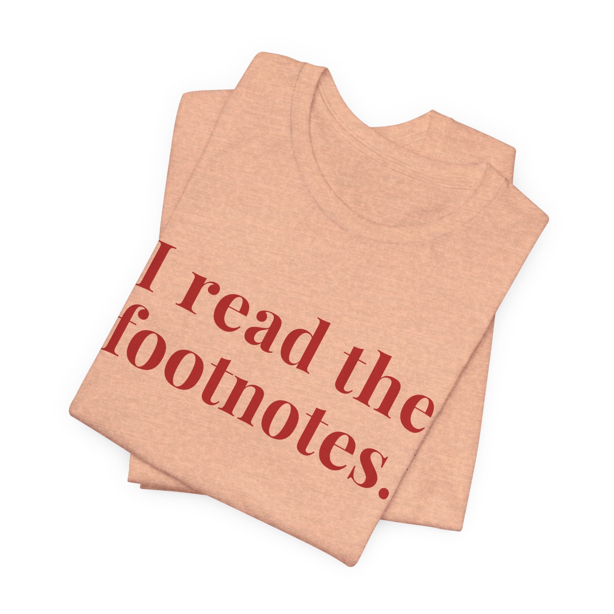 I read the footnotes T-shirt | Witty Literary Tee
