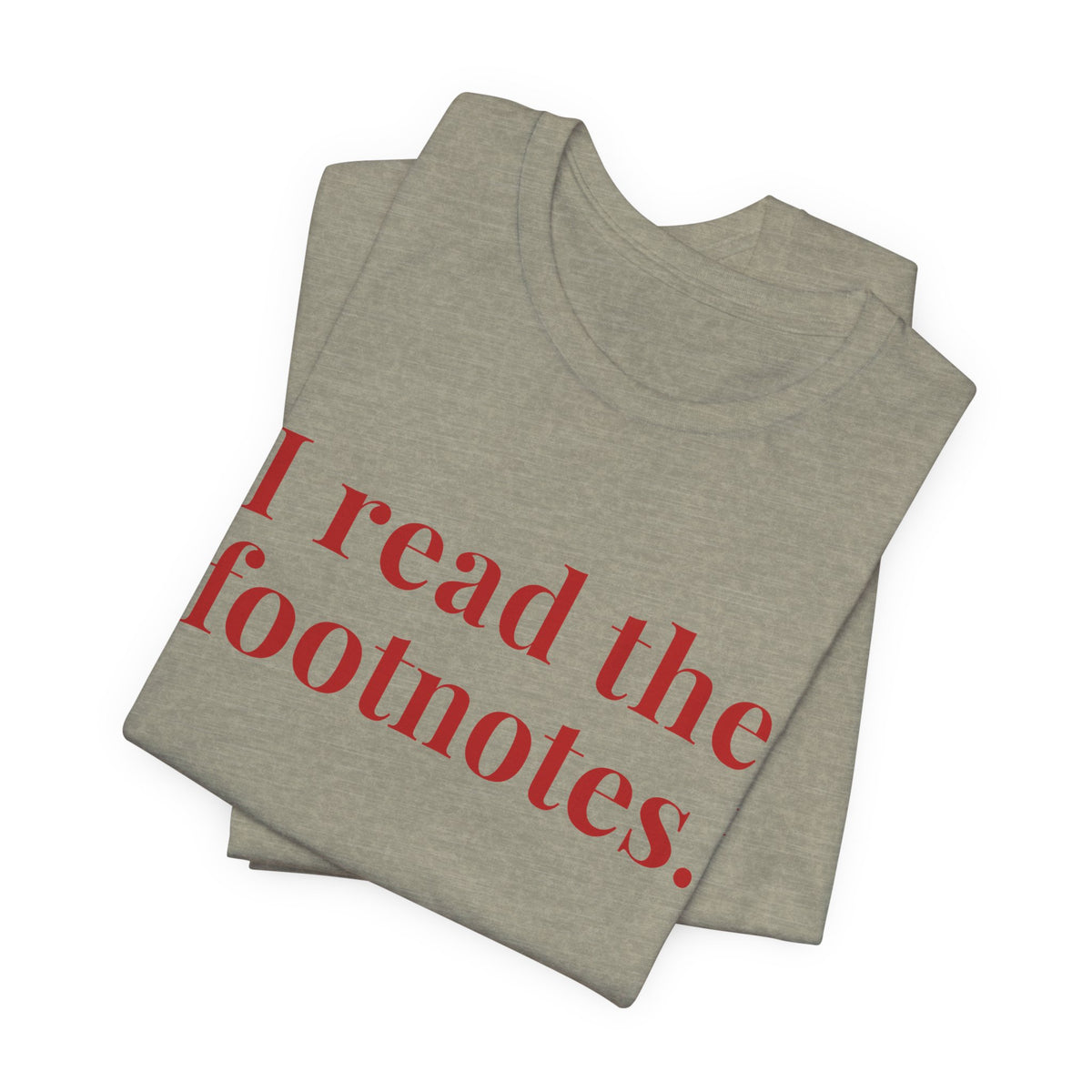 I read the footnotes T-shirt | Witty Literary Tee