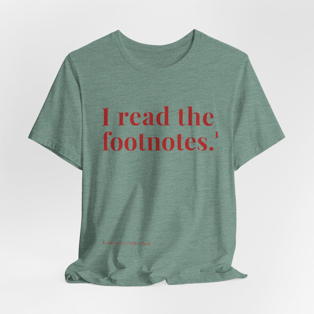 I read the footnotes T-shirt | Witty Literary Tee