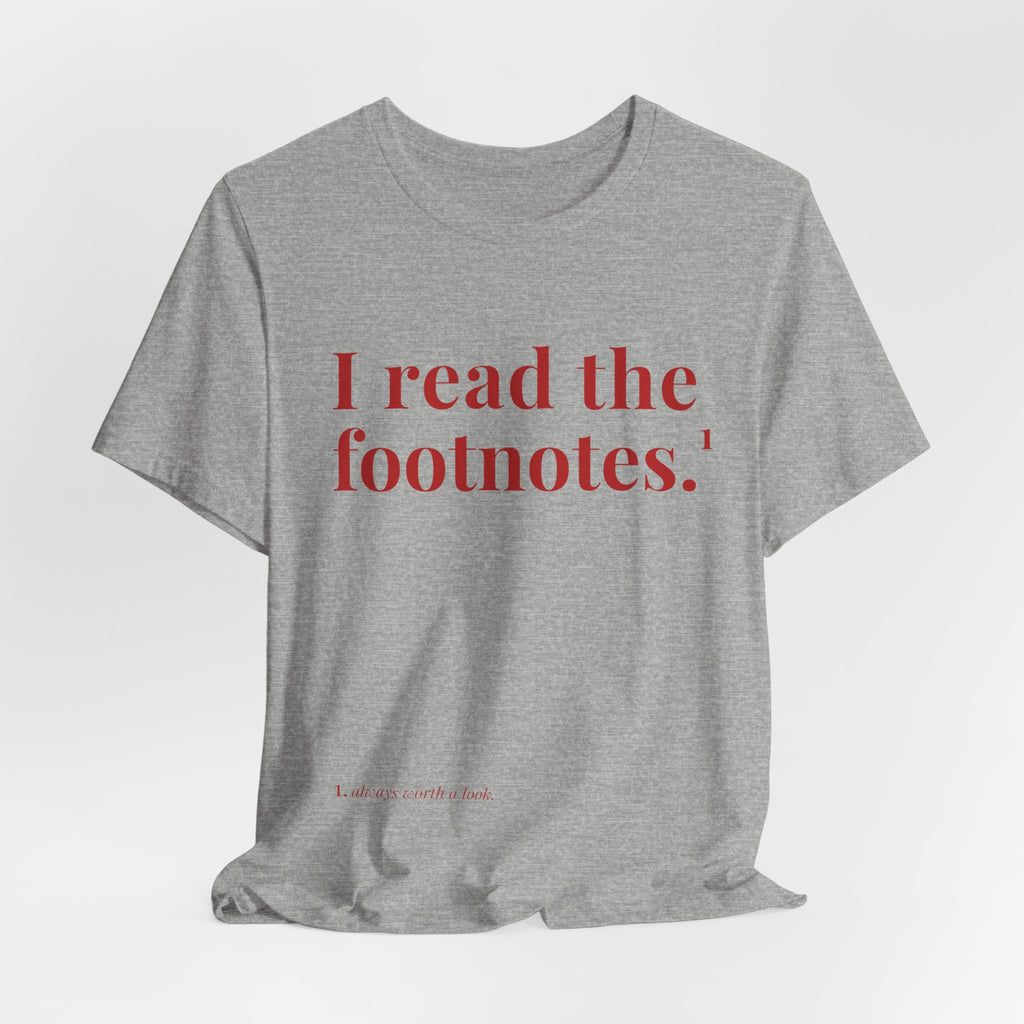 I read the footnotes T-shirt | Witty Literary Tee