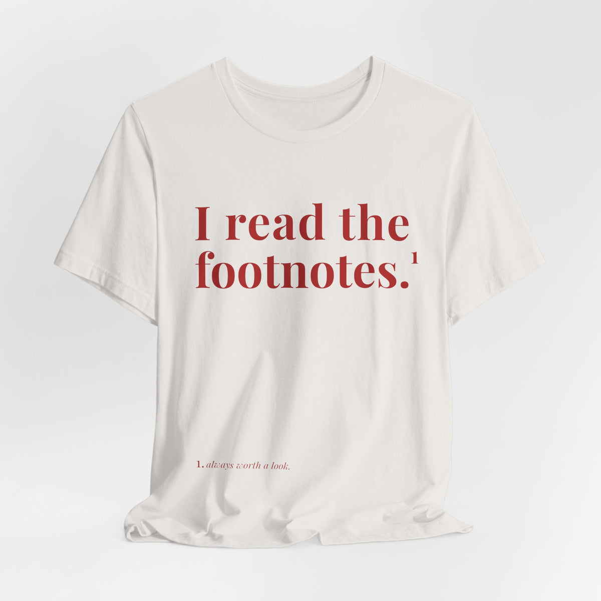 I read the footnotes T-shirt | Witty Literary Tee