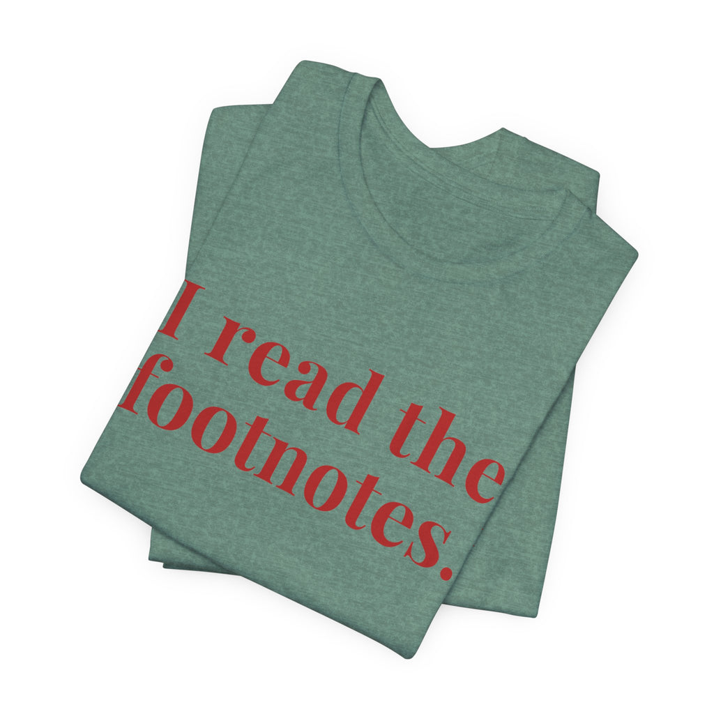 I read the footnotes T-shirt | Witty Literary Tee