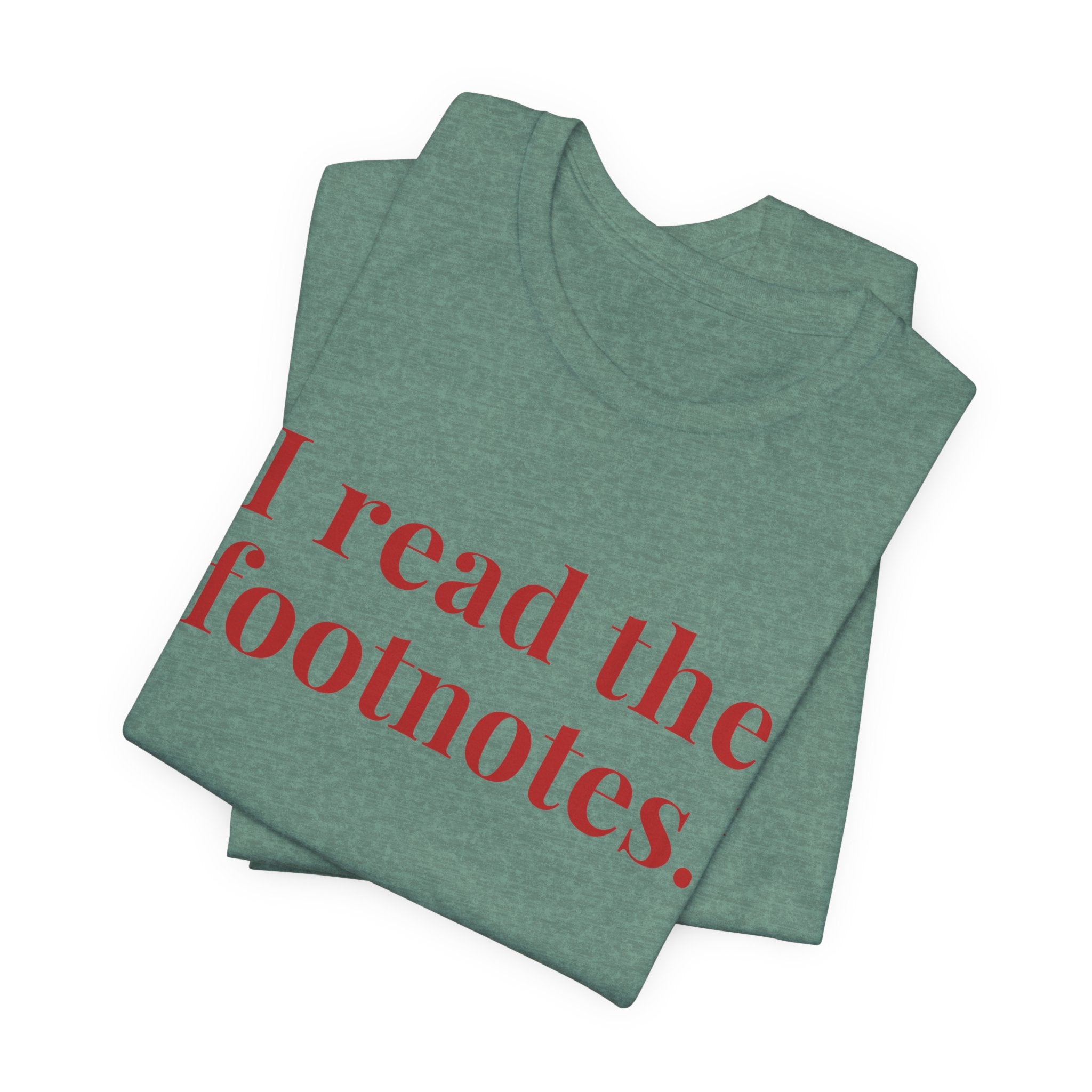 I read the footnotes T-shirt | Witty Literary Tee